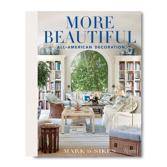 Livro More Beautiful - All American Decoration Mark D. Sikes 